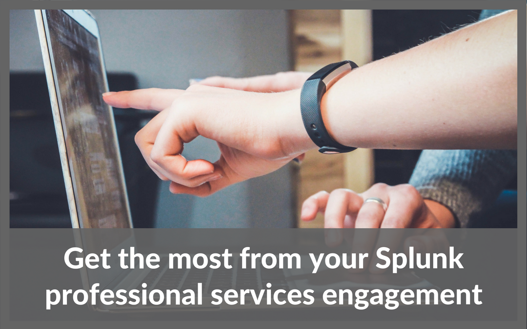 How to get the most from your Splunk professional services engagement